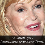 LE STREAM 383 – LES OSCARS ET LE COMPLEXE DE PETER PAN