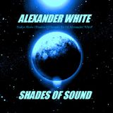 Alexander White (Shades of Sound Ep 15)