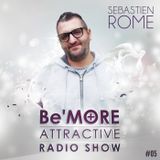 Be'More Attractive Radio Show Ep.05 Mixed by Sebastien Rome