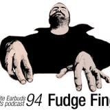 LWE Podcast 94: Fudge Fingas