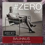 #ZERO DEZ - BAUHAUS, UMA LINHA DO TEMPO