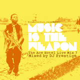 Music Is The Weapon: The Ace Hotel Live Mix 7