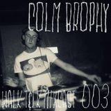 WALK T&LK Mixcast 003 | Colm Brophy