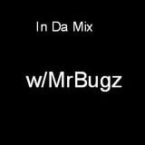 In Da Mixx w/ MrBugz