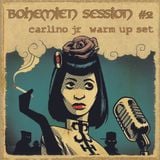 Bohèmien Session #2 (carlino jr warm-up)