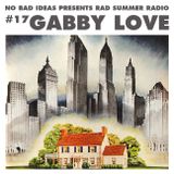 No Bad Ideas Presents Rad Summer Radio #17 Gabby Love