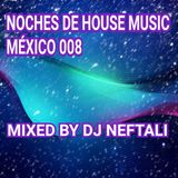 NOCHES DE HOUSE MUSIC MEXICO - 008 MIXED BY DJ NEFTALI