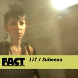 FACT Mix 117: Subeena