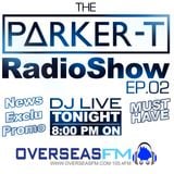 The Parker-T Radio Show EP.02 For OVERSEASFM