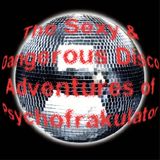 The Sexy & Dangerous Disco Adventures Of Psychofrakulator