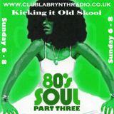 Kicking it Old Skool - CLR - Classic 80's Soul part 3