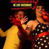 Lorraine Bowen's PODCAST - Stereo Spectacular 16 - WE LOVE HOUSEWORK!