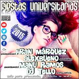 Especial Fiestas Universitarias 2015 - Fran Márquez, AlexBueno, Manu Ramos & Dj Tello