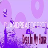 Andrea Roberto pres. Deep In My House Radioshow (Apr 04 2016)