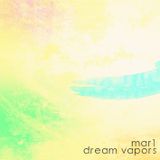 Mar1 - Dream Vapors
