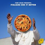 Fare Soldi presents ITALIANS DID IT BETTER