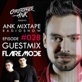 Ank Mixtape #028 Christopher Ank Radio Show - GuestMix Flaremode Music