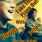 Take That Piano Out with Powlo & Pedro - 10th February 2016