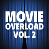 Movie Overload Vol. 2