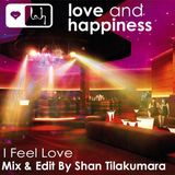 Love And Happiness Presents I Feel Love - Mix & Edit by Shan Tilakumara