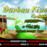 DURBAN FINEST RIDDIM MIX by GaCek Killah ((Badman and Friends Reloaded 2))