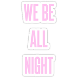 We Be All Night
