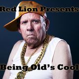 Red Lion Presents - Being Old's Cool