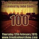 The Troubadour Show 100. February 12th 2015
