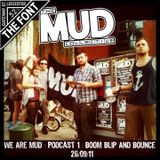 We Are Mud : Podcast 1 : Boom, Blip & Bounce - 26/09/2011