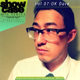 SHOWCASE mix Volume 7: OK Dave
