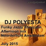 DJ Polyesta's Funky Jazzy Afro Latin afternoon set recording in Noorderlicht Amsterdam July 2015