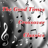 THE GOOD TIMES CROSSOVER CLASSICS