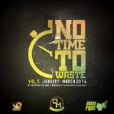 Crossfyah Sound - No time to waste Vol. 5 (DANCEHALL - Jan, Feb, March 2014)