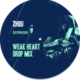 DOT.mix 006 - Zhou - Weak Heart Drop Mix