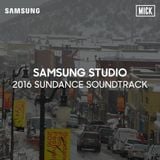 MICK x Samsung Studio: Sundance 2016