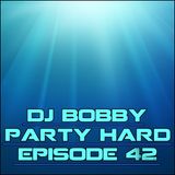 Dj Bobby - Party Hard Ep.44