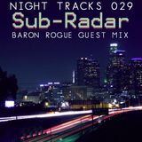Night Tracks 029: Sub Radar/Baron Rouge Guest Mix