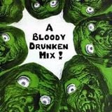 A Bloody Drunken Mix !