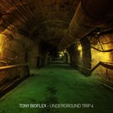 Tony Bioflex - underground trip 4 mix
