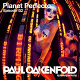 Planet Perfecto ft. Paul Oakenfold: Radio Show 152