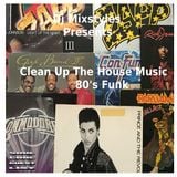 Soul Cool Records/ DJ Mixstyles - Clean Up The House Music 80's Funk Pt 1