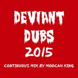 Deviant Dubs 2015 (Continuous Mix by Moocah King)