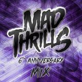 MAD THRILLS 6TH ANNIVERSARY MIX