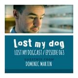 Lost My Dogcast 63 - Dominic Martin