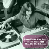 Porn From The Past | Classic Housemix from 1997
