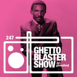 GHETTOBLASTERSHOW #247 (jan. 23/16)
