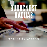 Budućnost radija? Gost: Nebojša Krivokuća (Prešlicavanje)
