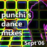 PUNCHI'S DANCE MIXES SEPT 06