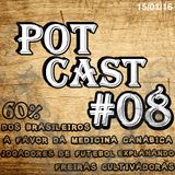 PotCast #08 - Explanando no Futebol, Freiras cultivadoras e 60% dos brasileiros a favor da Maconha M