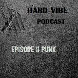 Hard vibe podcast episode II : punk